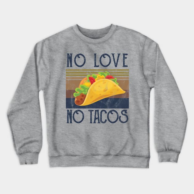 No Love No Tacos no love no tacos no love no tacos Crewneck Sweatshirt by Gaming champion